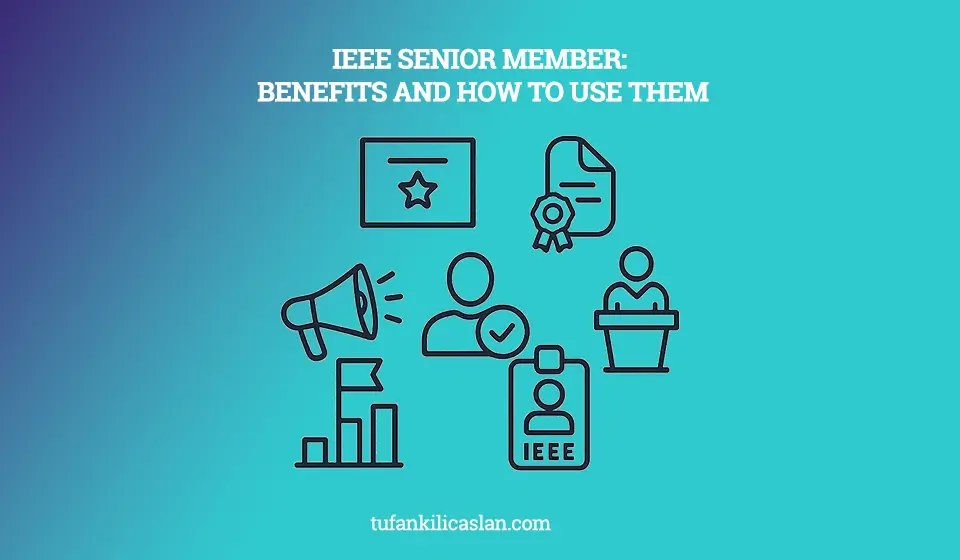 IEEE Senior Member: Benefits and How to Use Them